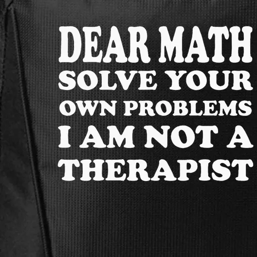 Dear Math Solve Your Own Problems Funny Saying City Backpack