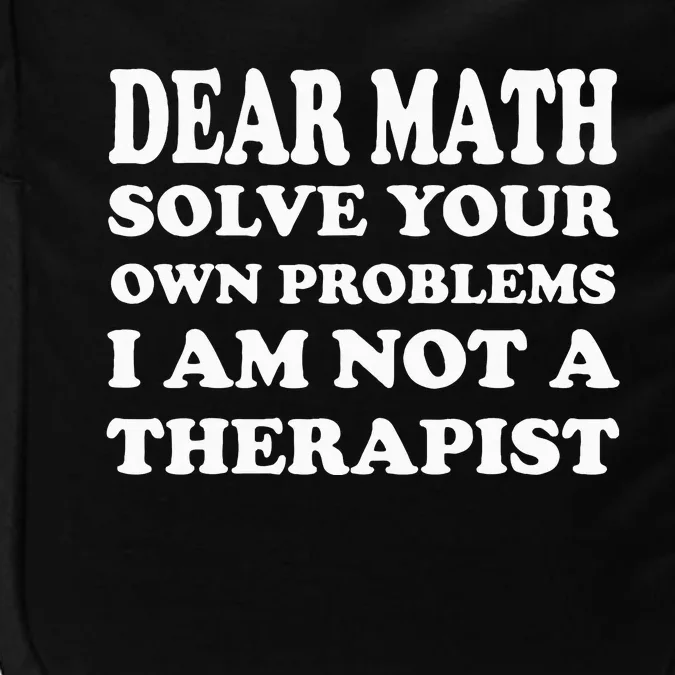 Dear Math Solve Your Own Problems Funny Saying Impact Tech Backpack