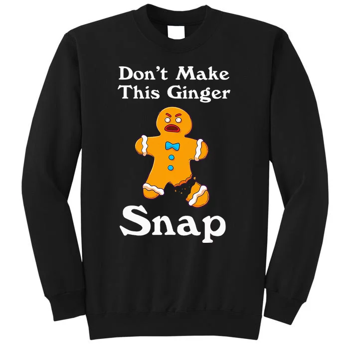 DonT Make This Ginger Snap Redhead Gift Christmas Tall Sweatshirt