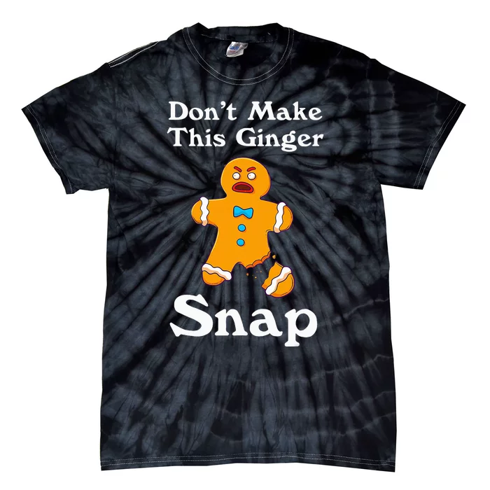 DonT Make This Ginger Snap Redhead Gift Christmas Tie-Dye T-Shirt