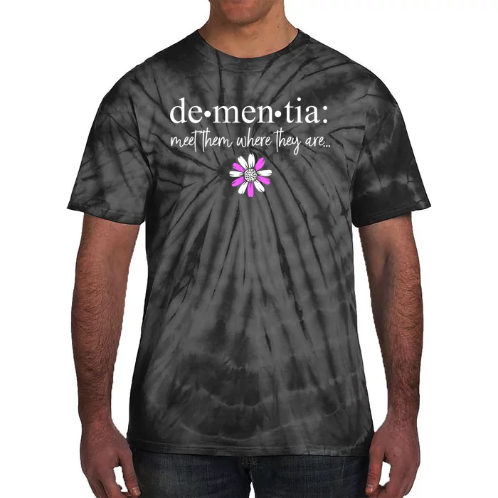 Dementia Meet Them Where They Are Alzheimers Disease Tie-Dye T-Shirt