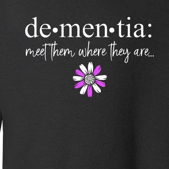 Dementia Meet Them Where They Are AlzheimerS Toddler Sweatshirt