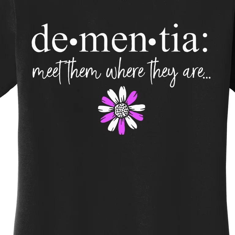 Dementia Meet Them Where They Are AlzheimerS Women's T-Shirt