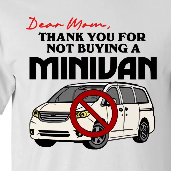 Dear Mom Thank You For Not Buying A Minivan Tall T-Shirt