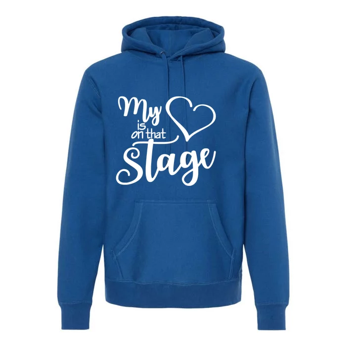 Dance Mom Tee My Heart Is On That Stage Dance Recital Gift Premium Hoodie