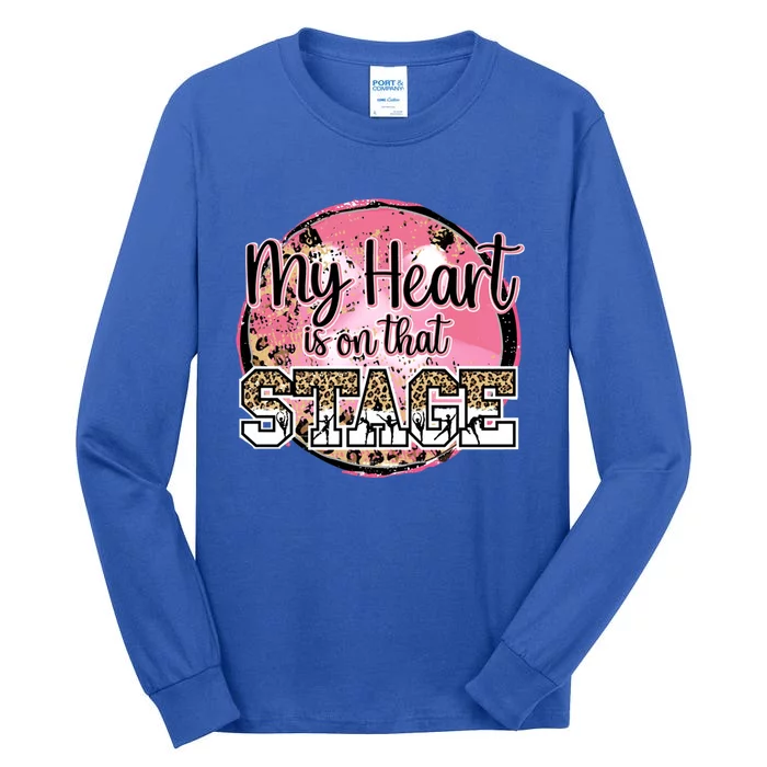 Dance Mom Tee My Heart Is On That Stage Dance Recital Meaningful Gift Tall Long Sleeve T-Shirt