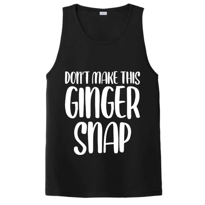 DonT Make This Ginger Snap Funny Redhead Gift Performance Tank