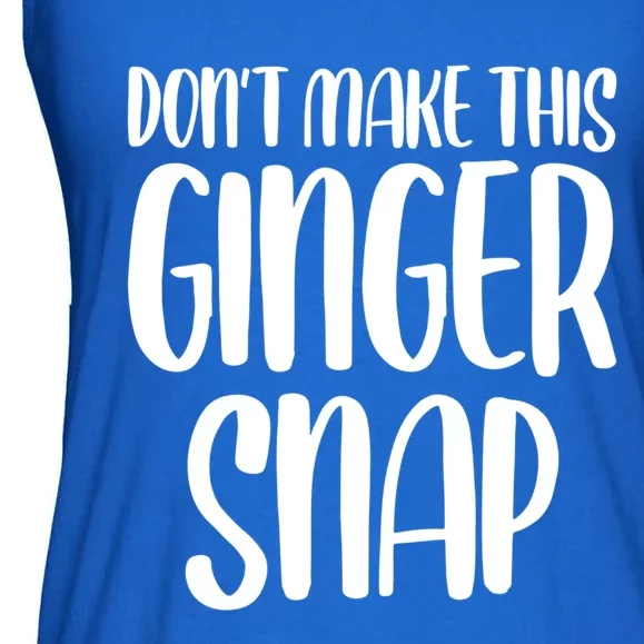 DonT Make This Ginger Snap Funny Redhead Gift Ladies Essential Flowy Tank