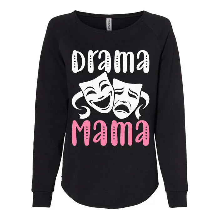 Drama Mama Theater Artist Drama Play Theater Mom Womens California Wash Sweatshirt