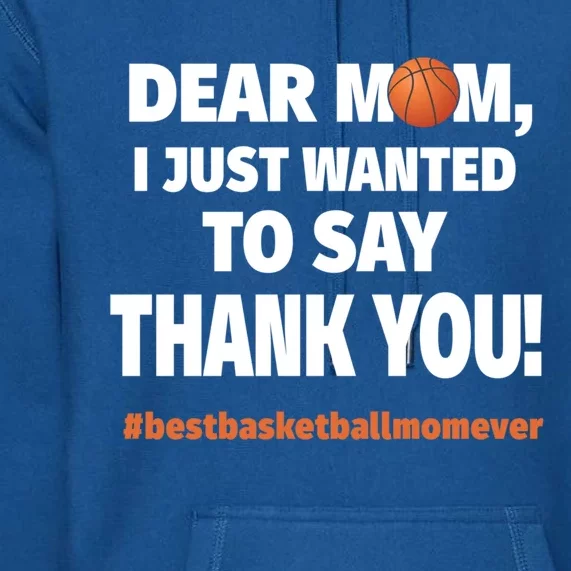 Dear Mom Thank You Gift Best Basketball Mom Ever Gift Premium Hoodie