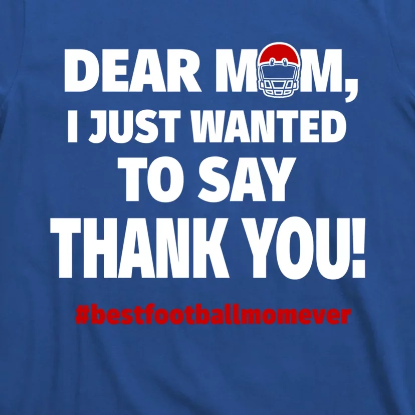 Dear Mom Thank You Gift Best Football Mom Ever Gift T-Shirt