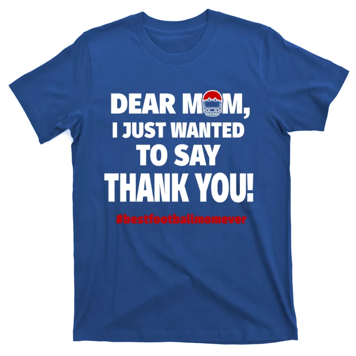 Dear Mom Thank You Gift Best Football Mom Ever Gift T-Shirt