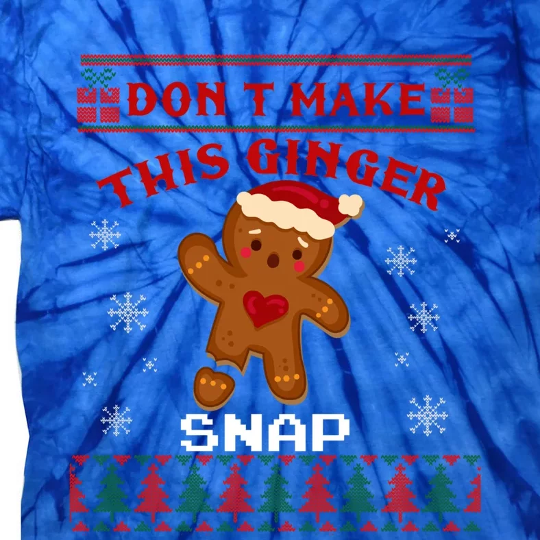 Don't Make This Ginger Snap Funny Ugly Christmas Sweater Gift Tie-Dye T-Shirt