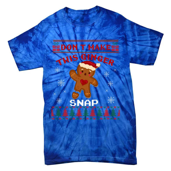 Don't Make This Ginger Snap Funny Ugly Christmas Sweater Gift Tie-Dye T-Shirt