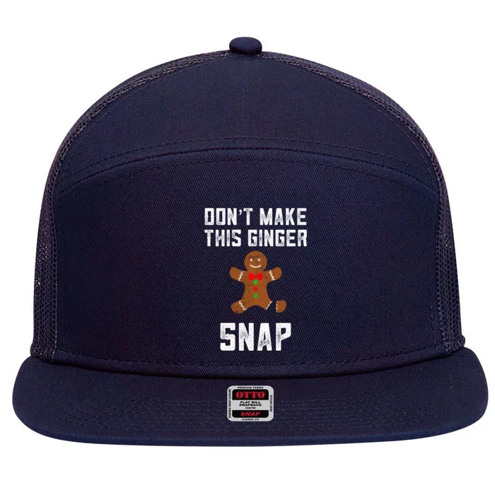 DonT Make This Ginger Snap Christmas Ginger Funny Gift Redhead Gift 7 Panel Mesh Trucker Snapback Hat