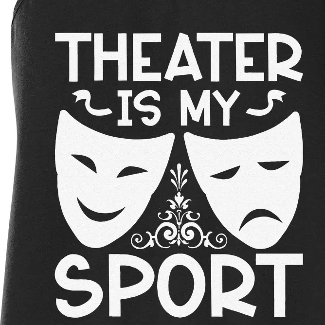 Dramatic Masks Theater Is My Sport Musical Broadway Novelty Women's Racerback Tank