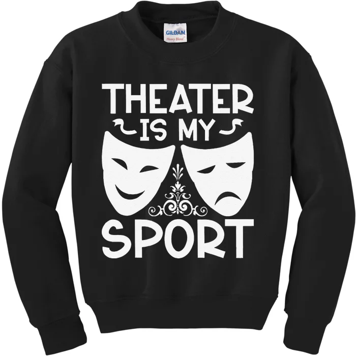 Dramatic Masks Theater Is My Sport Musical Broadway Novelty Kids Sweatshirt