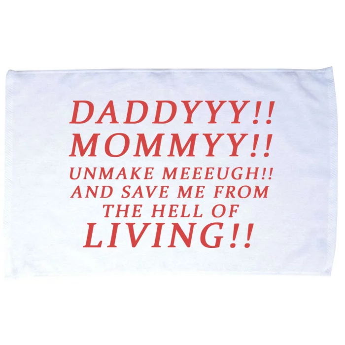 Daddy Mommy Unmake Me And Save Me From The Hell Of Living Microfiber Hand Towel