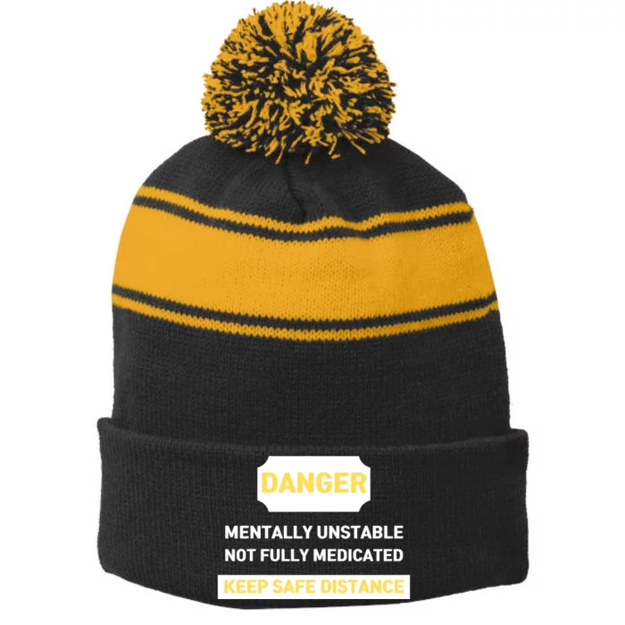 Danger Mentally Unstable Not Fully Medicated Keep Safe Distance Stripe Pom Pom Beanie