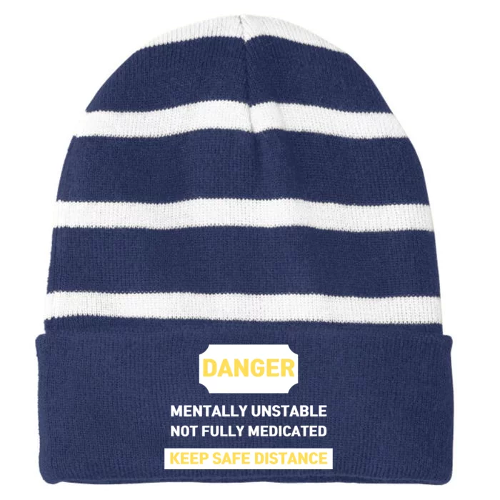 Danger Mentally Unstable Not Fully Medicated Keep Safe Distance Striped Beanie with Solid Band