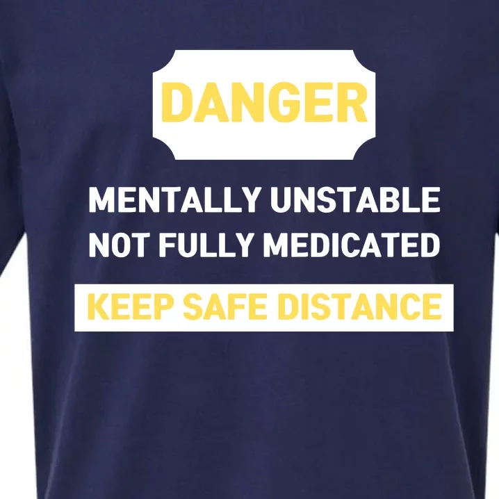 Danger Mentally Unstable Not Fully Medicated Keep Safe Distance Sueded Cloud Jersey T-Shirt