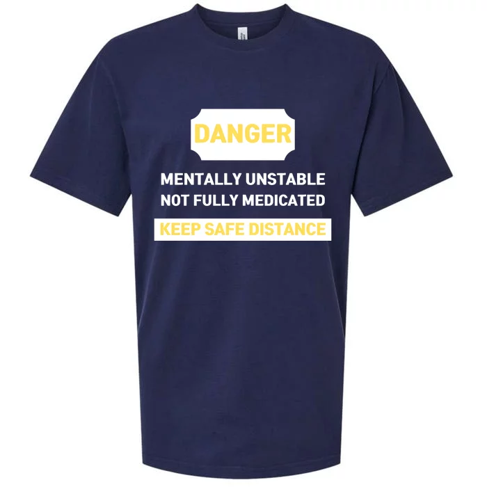 Danger Mentally Unstable Not Fully Medicated Keep Safe Distance Sueded Cloud Jersey T-Shirt