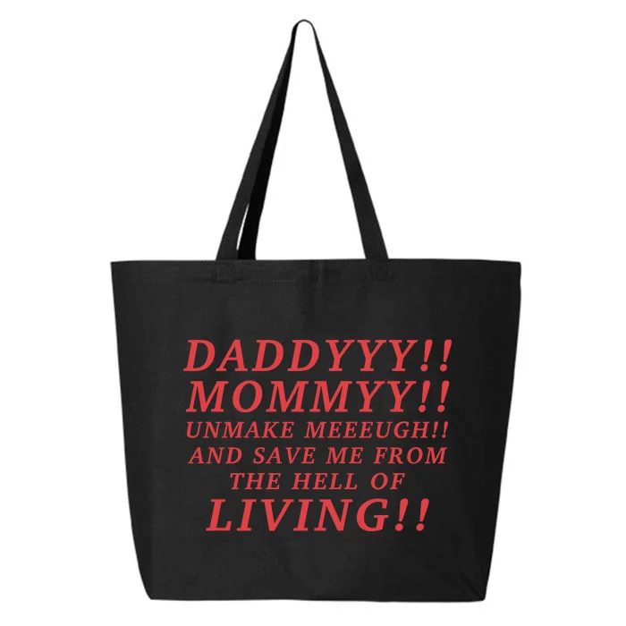 Daddyyy Mommyy Unmake Meeeugh And Save Me From The Hell Of Living Longlegs 25L Jumbo Tote