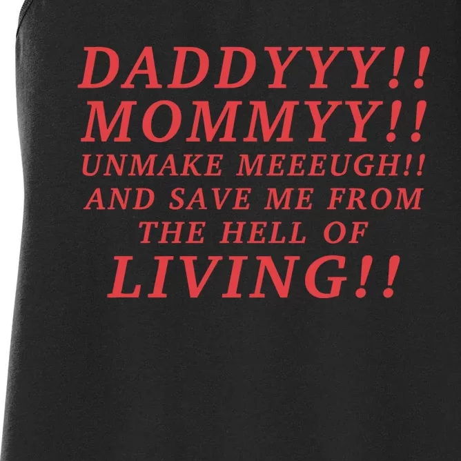 Daddyyy Mommyy Unmake Meeeugh And Save Me From The Hell Of Living Longlegs Women's Racerback Tank