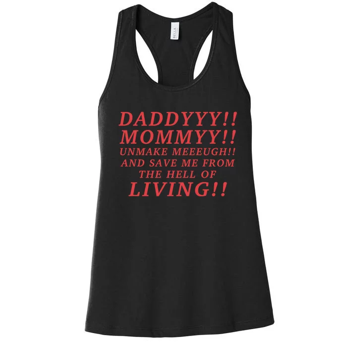 Daddyyy Mommyy Unmake Meeeugh And Save Me From The Hell Of Living Longlegs Women's Racerback Tank