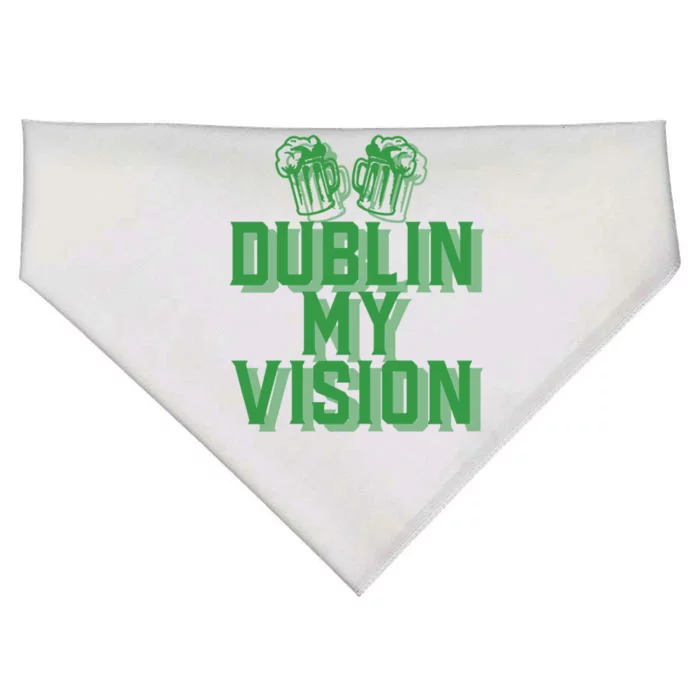 Dublin My Vision St Patricks Day Irish Beer Ing Meme Great Gift USA-Made Doggie Bandana