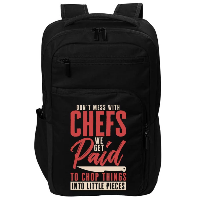 Dont Mess With Chefs Cook Pastry Gourmet Commis Gift Impact Tech Backpack