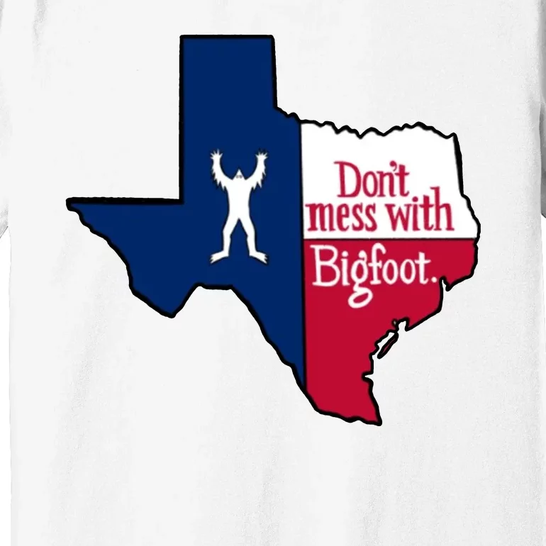 Don't Mess With Bigfoot Premium T-Shirt