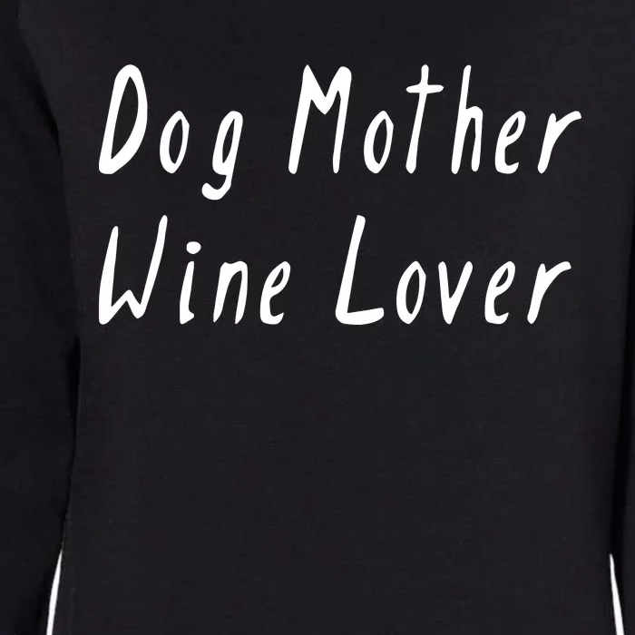 Dog Mother Wine Lover Funny Mom Gift Womens California Wash Sweatshirt