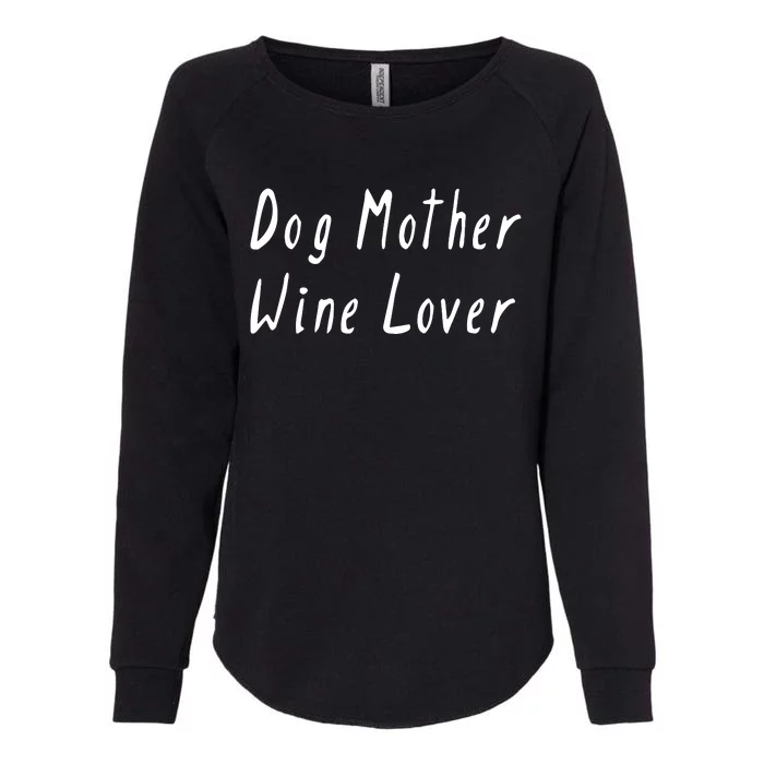 Dog Mother Wine Lover Funny Mom Gift Womens California Wash Sweatshirt