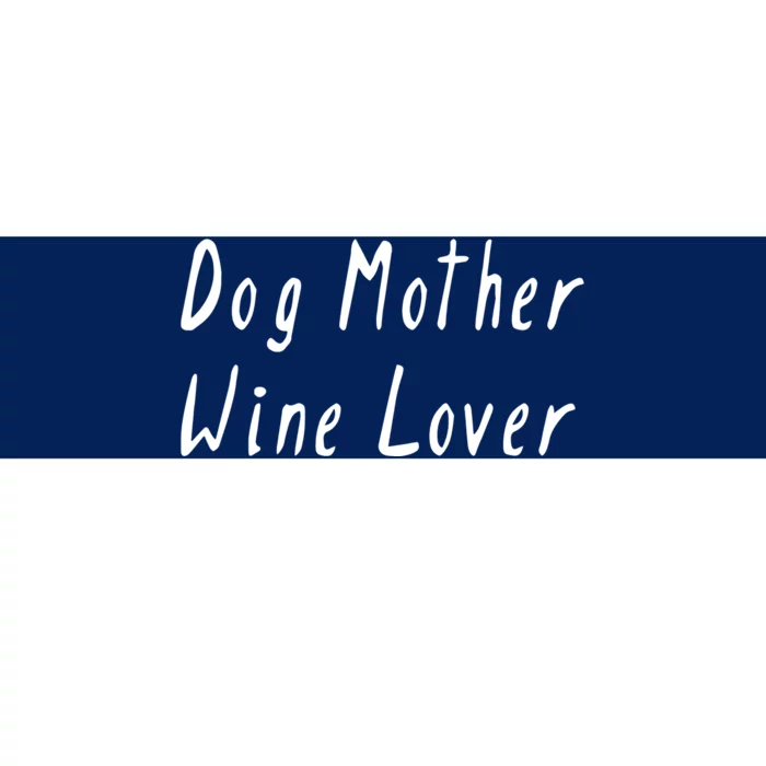 Dog Mother Wine Lover Funny Mom Gift Bumper Sticker