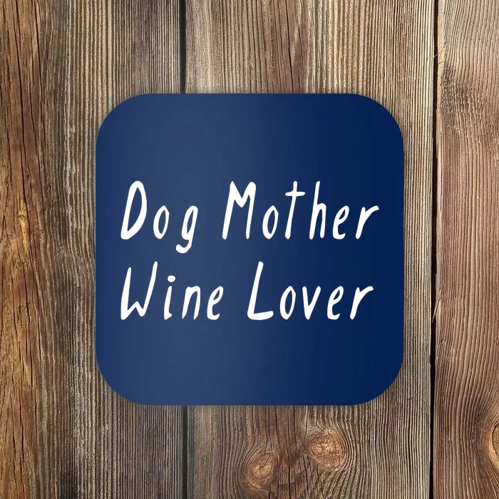 Dog Mother Wine Lover Funny Mom Gift Coaster