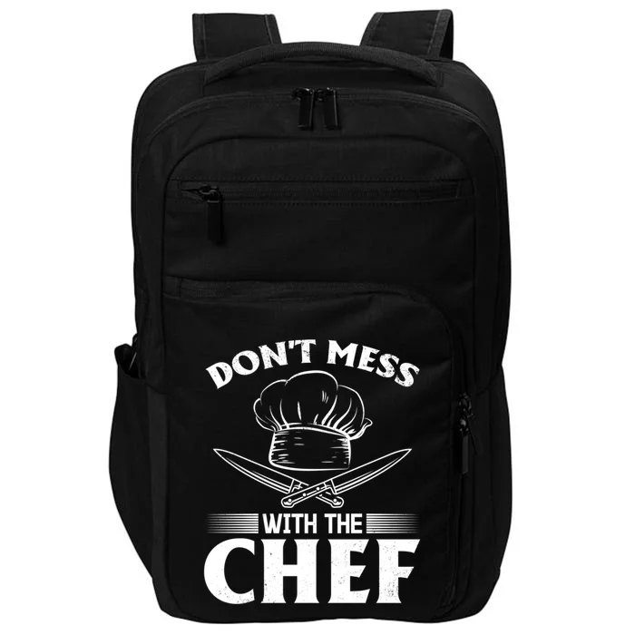 Dont Mess With The Chef Kitchen Instruts Restaurant Cook Great Gift Impact Tech Backpack