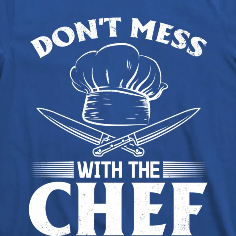 Dont Mess With The Chef Kitchen Instruts Restaurant Cook Great Gift T-Shirt