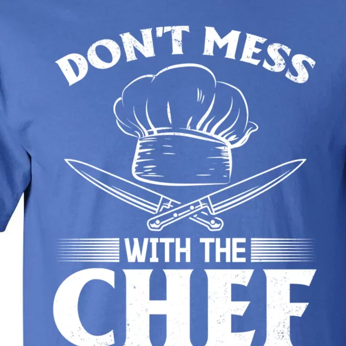 Dont Mess With The Chef Kitchen Instruts Restaurant Cook Great Gift Tall T-Shirt