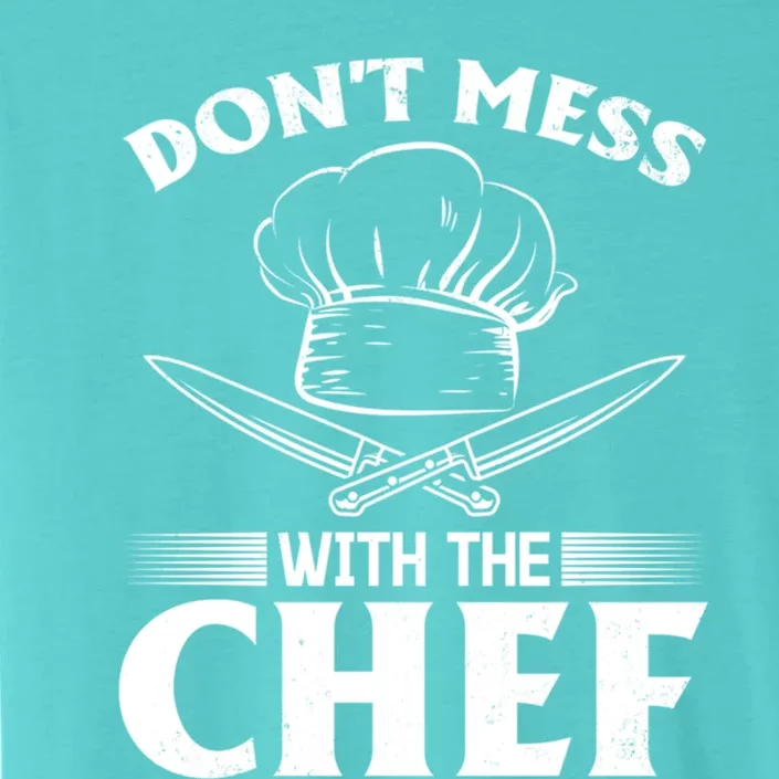 Dont Mess With The Chef Kitchen Instruts Restaurant Cook Great Gift ChromaSoft Performance T-Shirt