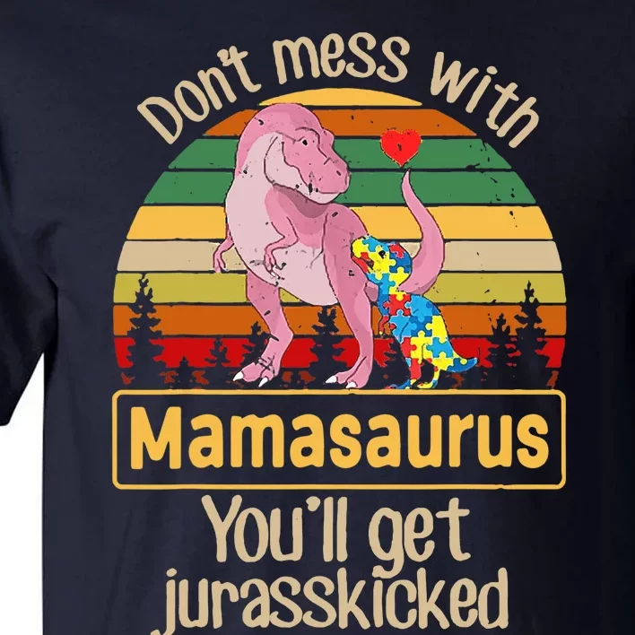 Don't Mess With Mamasaurus Autism Mom Mother's Day Tall T-Shirt