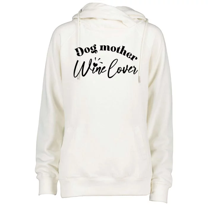 Dog Mother Wine Lover Cute Gift Womens Funnel Neck Pullover Hood