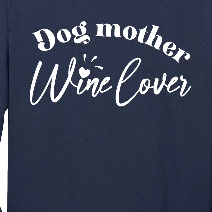 Dog Mother Wine Lover Cute Gift Tall Long Sleeve T-Shirt