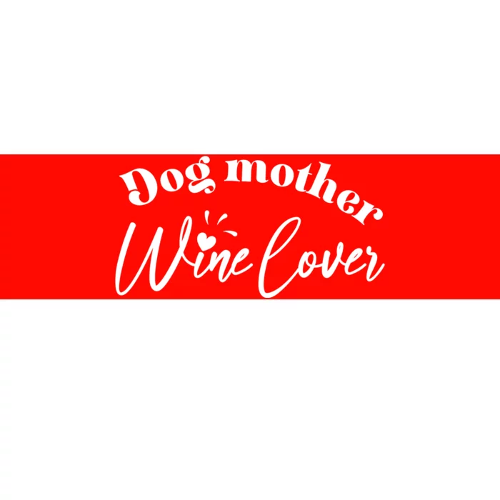 Dog Mother Wine Lover Cute Gift Bumper Sticker