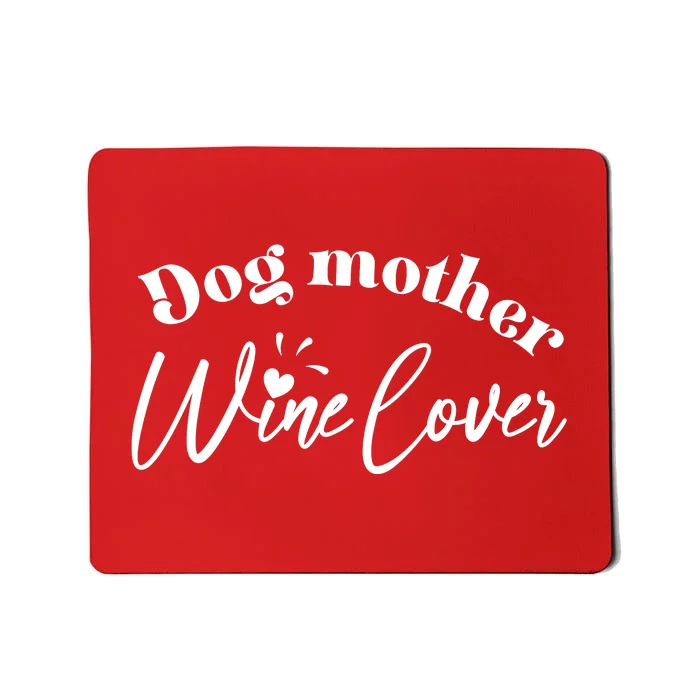 Dog Mother Wine Lover Cute Gift Mousepad