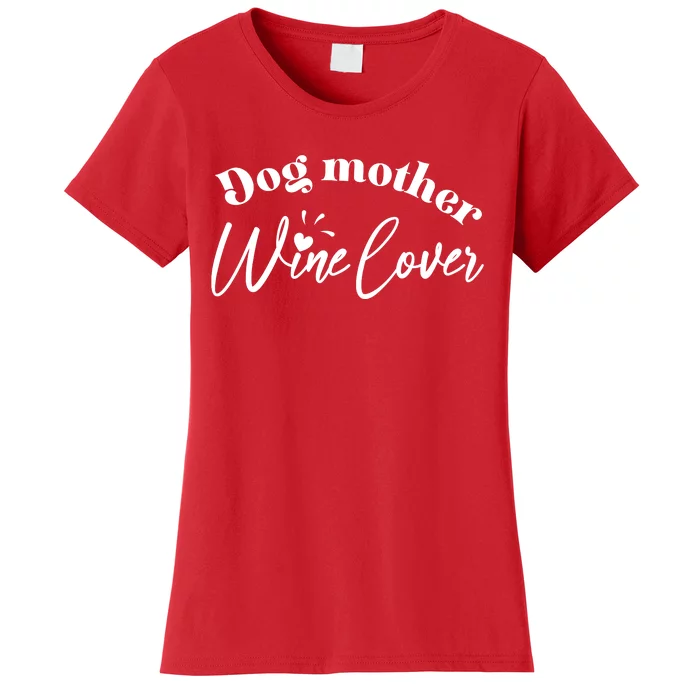 Dog Mother Wine Lover Cute Gift Women's T-Shirt