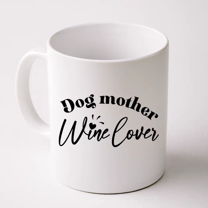 Dog Mother Wine Lover Cute Gift Front & Back Coffee Mug