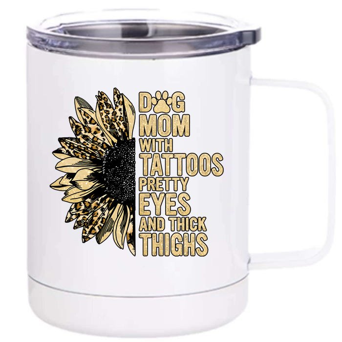 Dog Mom With Tattoos Pretty Eyes And Thick Thighs Sunflower Front & Back 12oz Stainless Steel Tumbler Cup