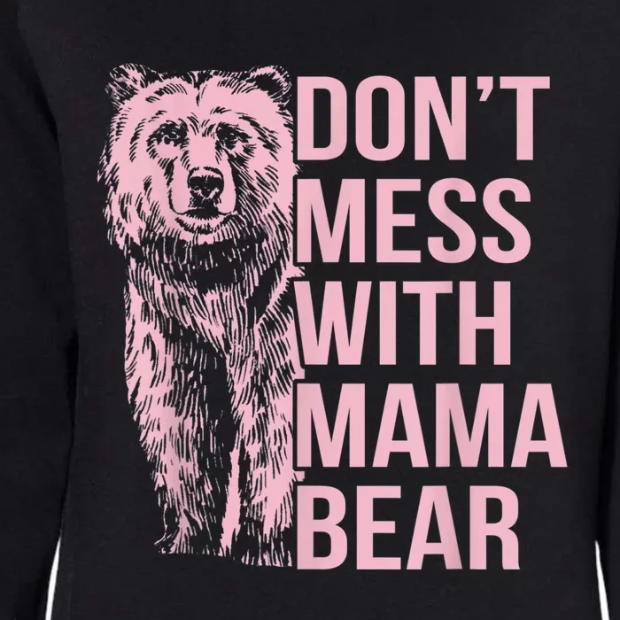 Don't Mess With Mama Bear Womens California Wash Sweatshirt