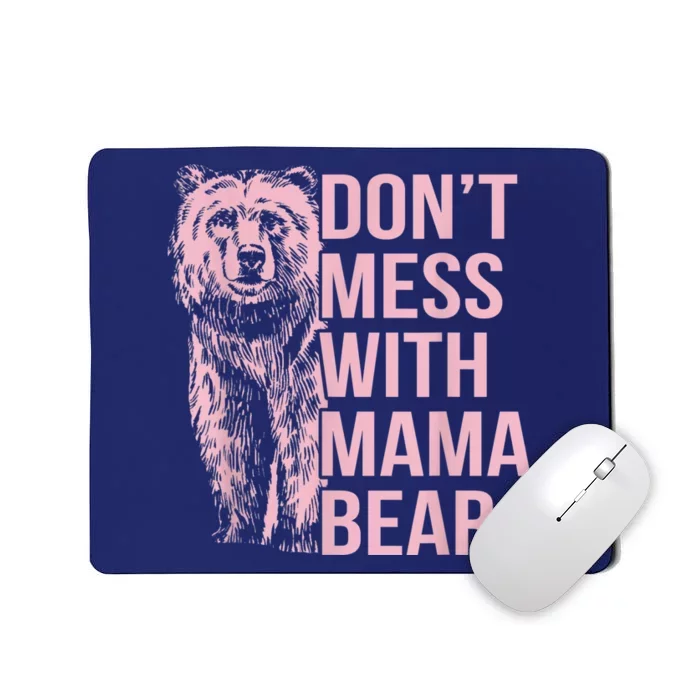 Don't Mess With Mama Bear Mousepad